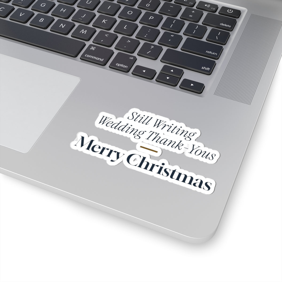 Funny Newlywed Christmas Sticker Still Writing Wedding Thank Yous