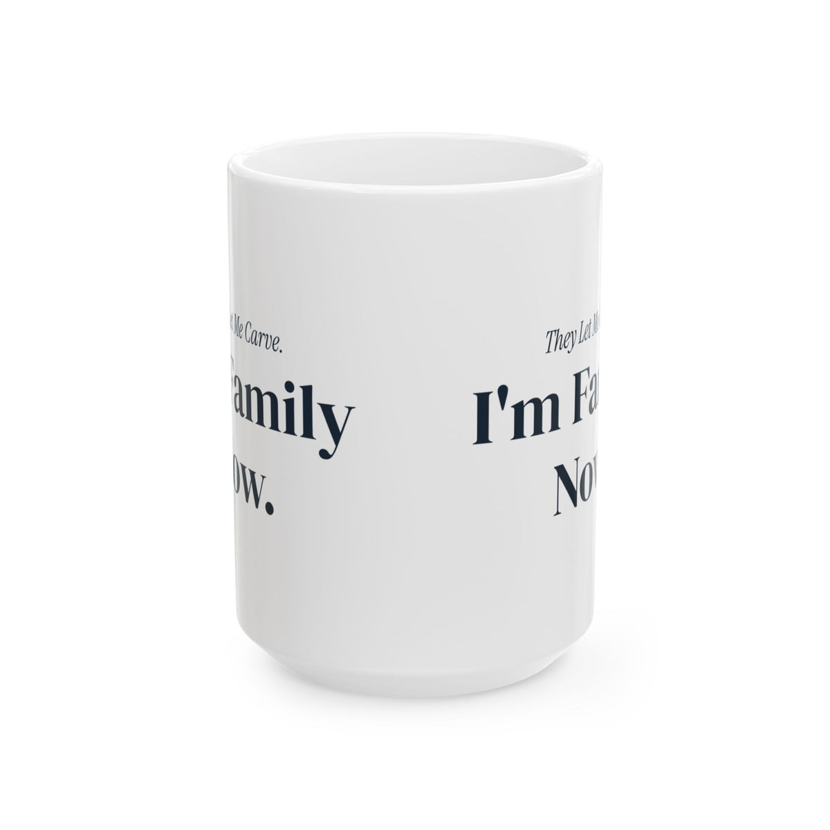 Funny In Law Christmas Coffee Mug They Let Me Carve I'm Family Now