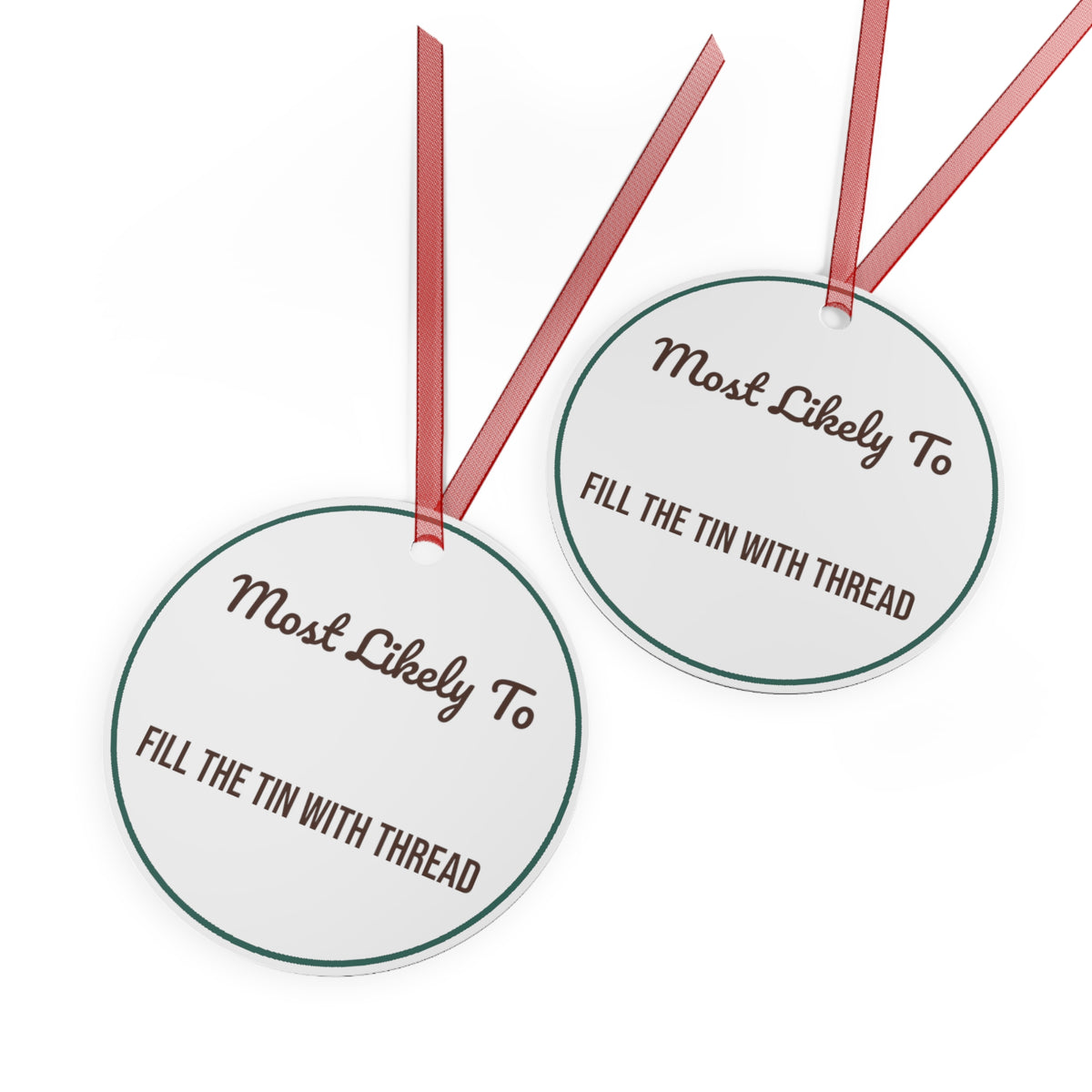 Funny Christmas Ornament Most Likely To Fill The Tin With Thread