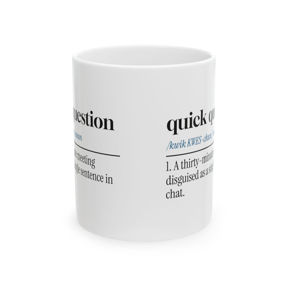 Quick Question Coffee Mug Never Actually Quick