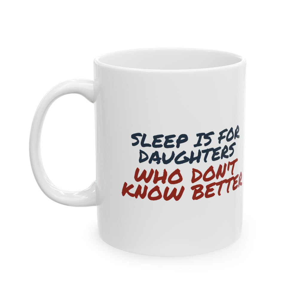 Funny Daughter Coffee Mug Sleep Is For Daughters