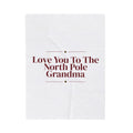 Christmas Throw Blanket Love You To The North Pole Grandma