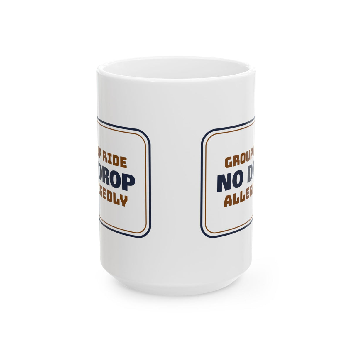 Funny Cycling Coffee Mug No Drop Group Ride Allegedly Sign