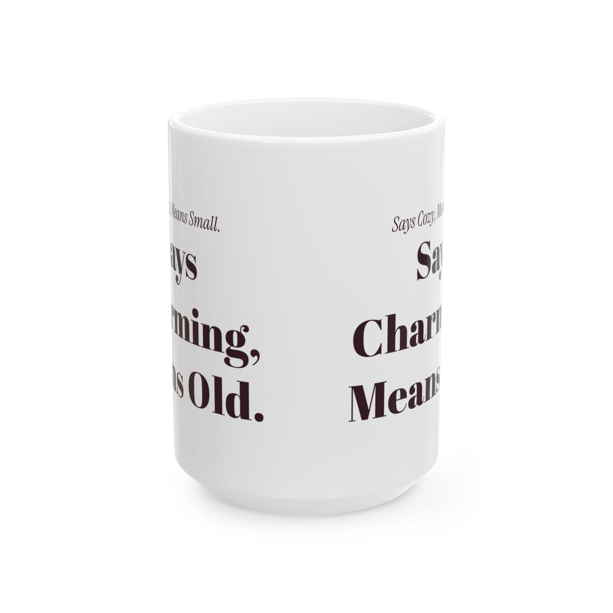 Funny Realtor Coffee Mug Says Cozy Means Small Says Charming Means Old