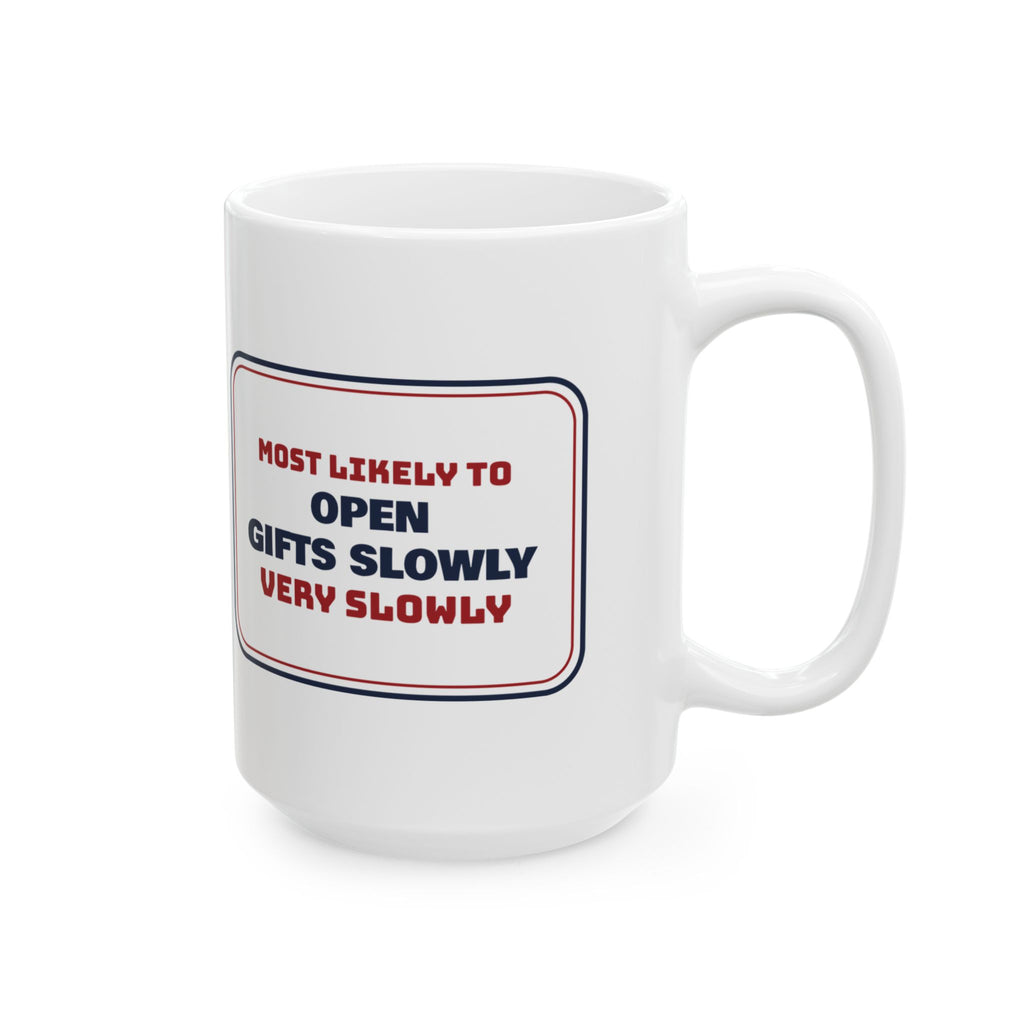 Funny Family Christmas Coffee Mug Most Likely To Open Presents Very Slowly