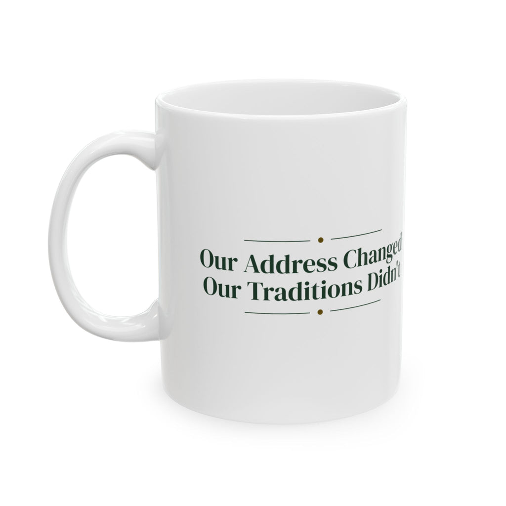 Christmas Coffee Mug Our Address Changed Our Traditions Didn't