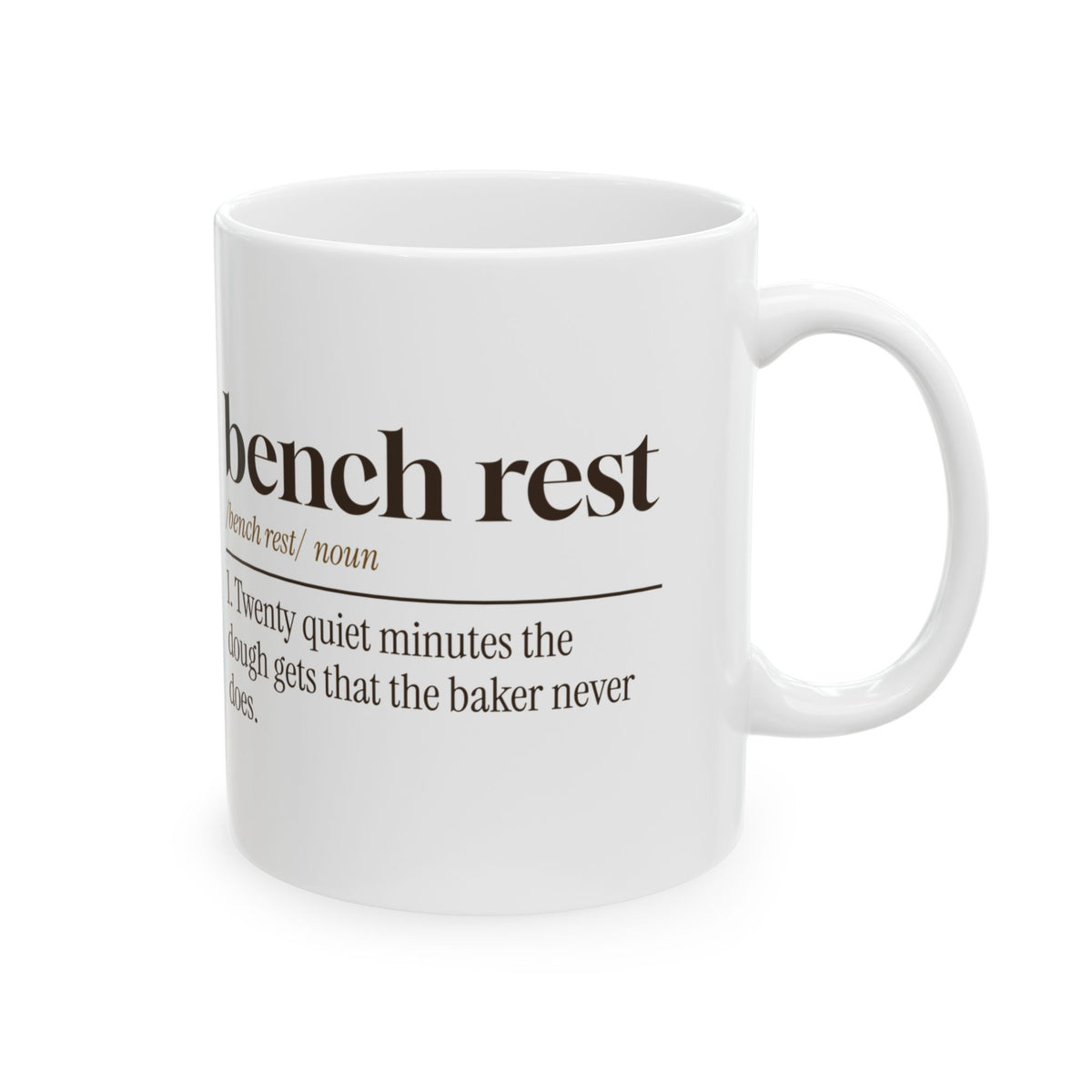 Funny Baker Mug The Dough Gets A Bench Rest Baker Definition For Bakers