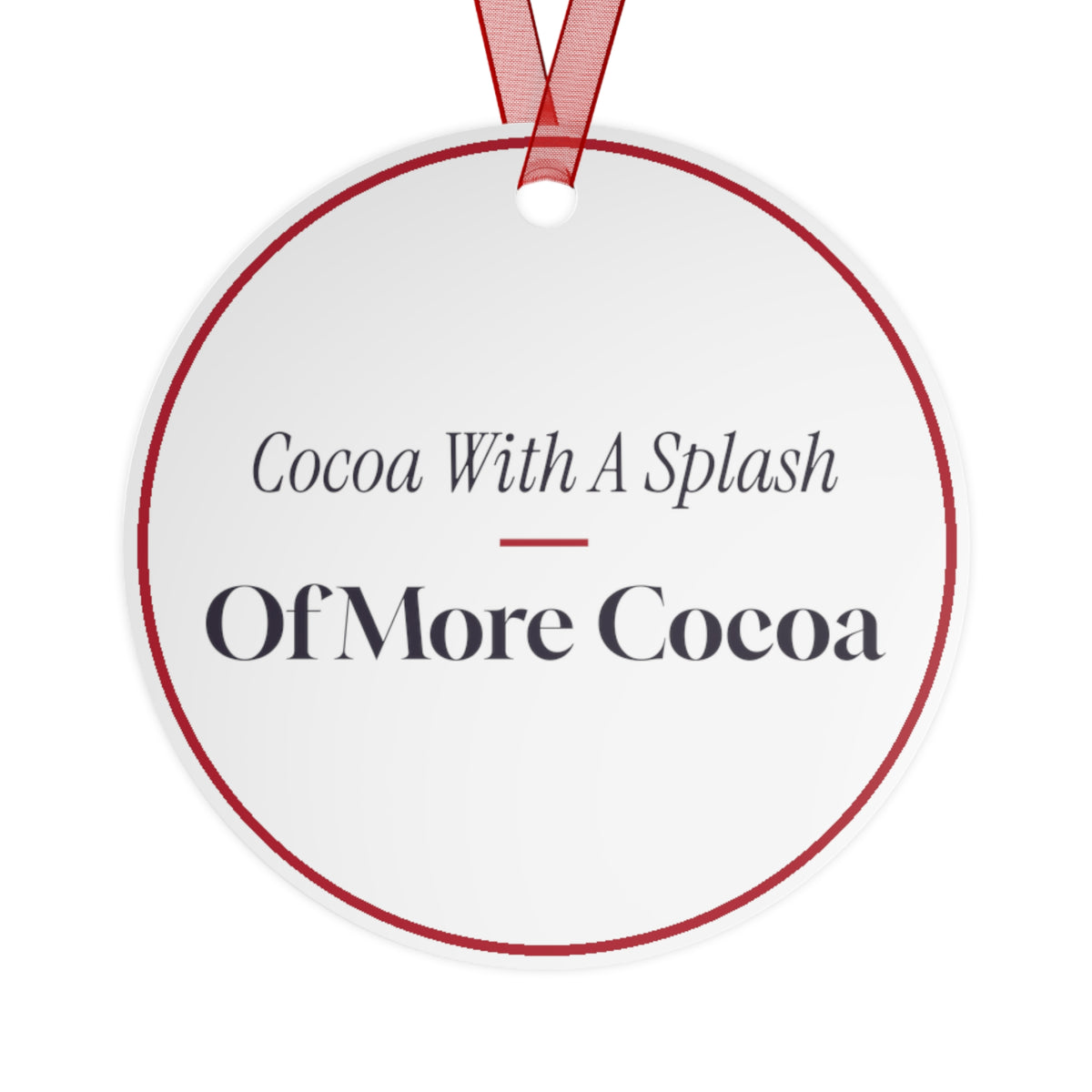 Funny Christmas Ornament Cocoa With A Splash Of More Cocoa