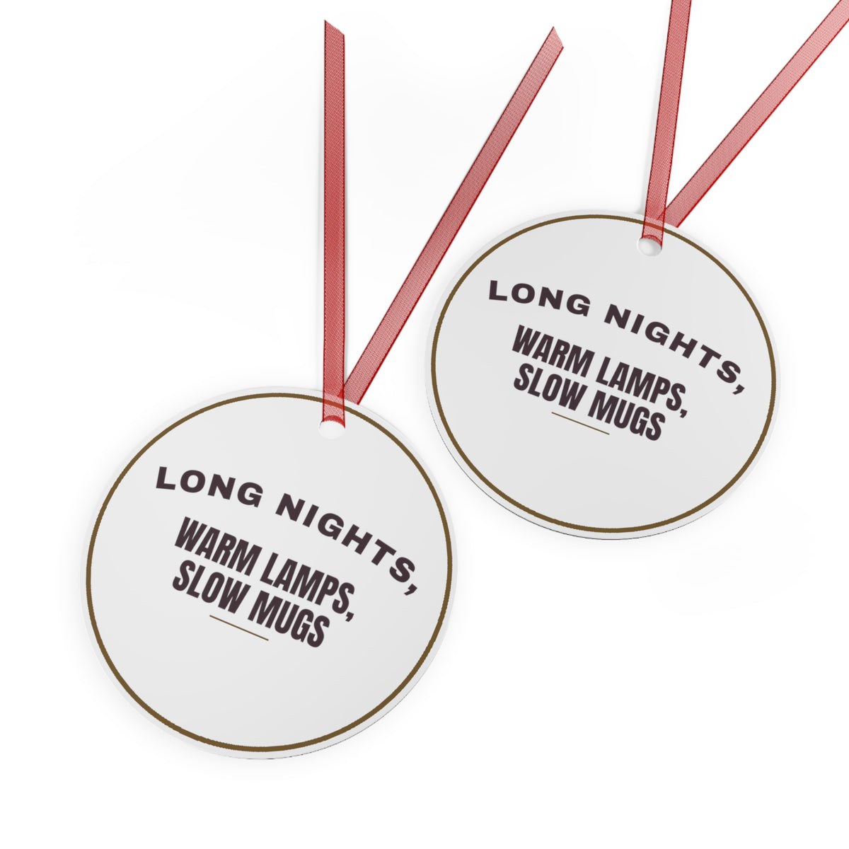 Funny Christmas Ornament Long Nights, Warm Lamps, Slow Mugs