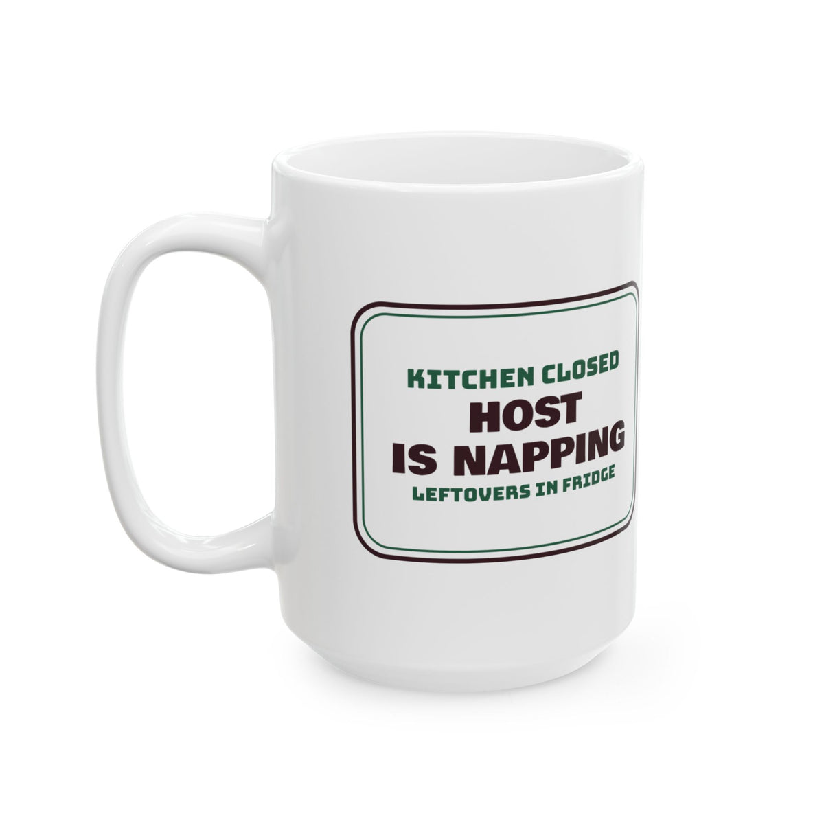 Funny Christmas Coffee Mug Host Is Napping Leftovers In Fridge