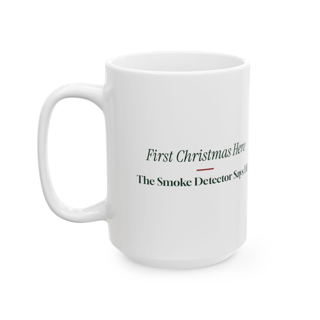 Funny Christmas Coffee Mug First Christmas Here New Home Smoke Detector