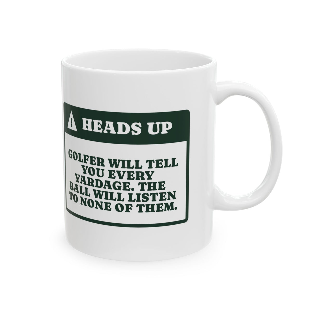 Funny Golf Coffee Mug Heads Up The Ball Is Not Listening
