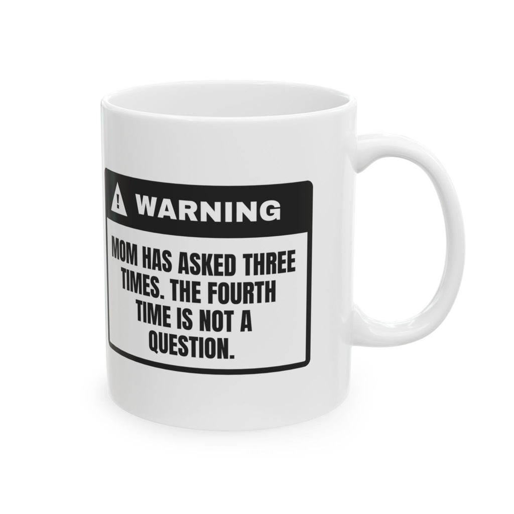Mom Coffee Mug "The Fourth Time is Not a Question"