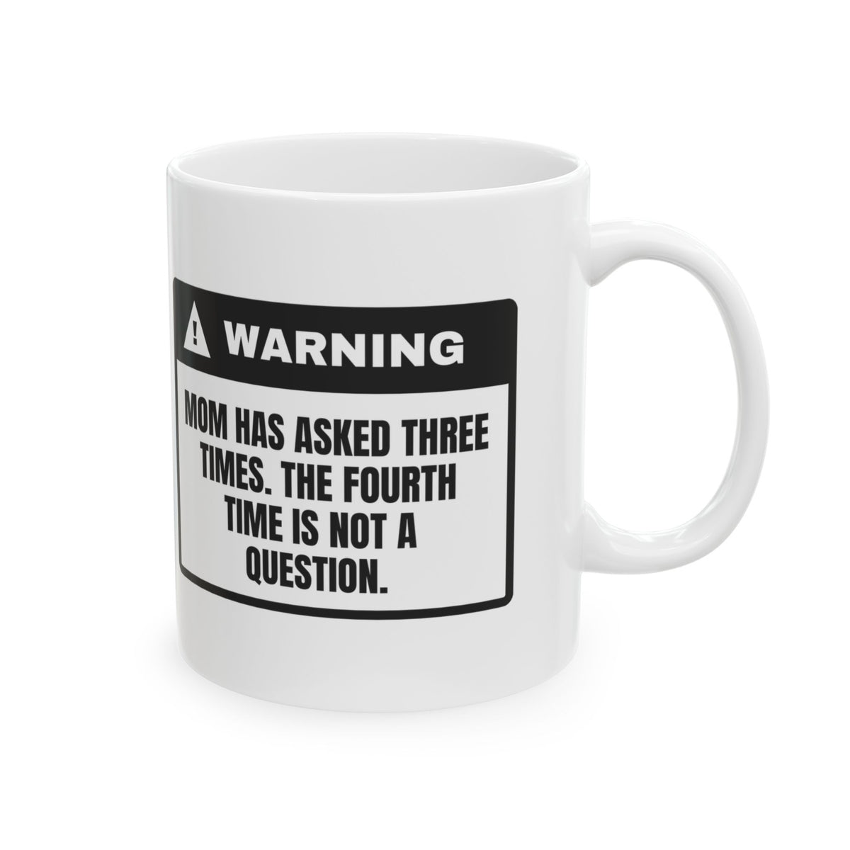 Mom Coffee Mug "The Fourth Time is Not a Question"