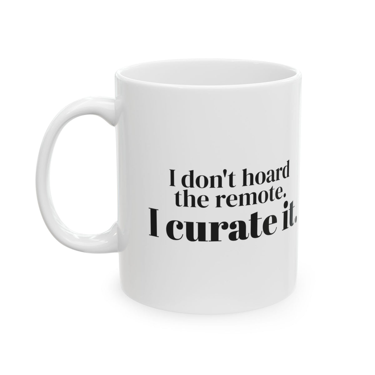 Funny Dad Coffee Mug I Don't Hoard The Remote