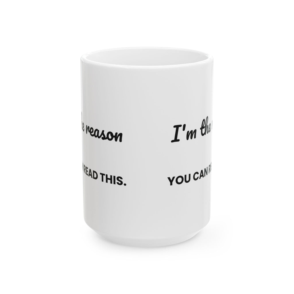 Funny Teacher Coffee Mug I'm The Reason You Can Read This