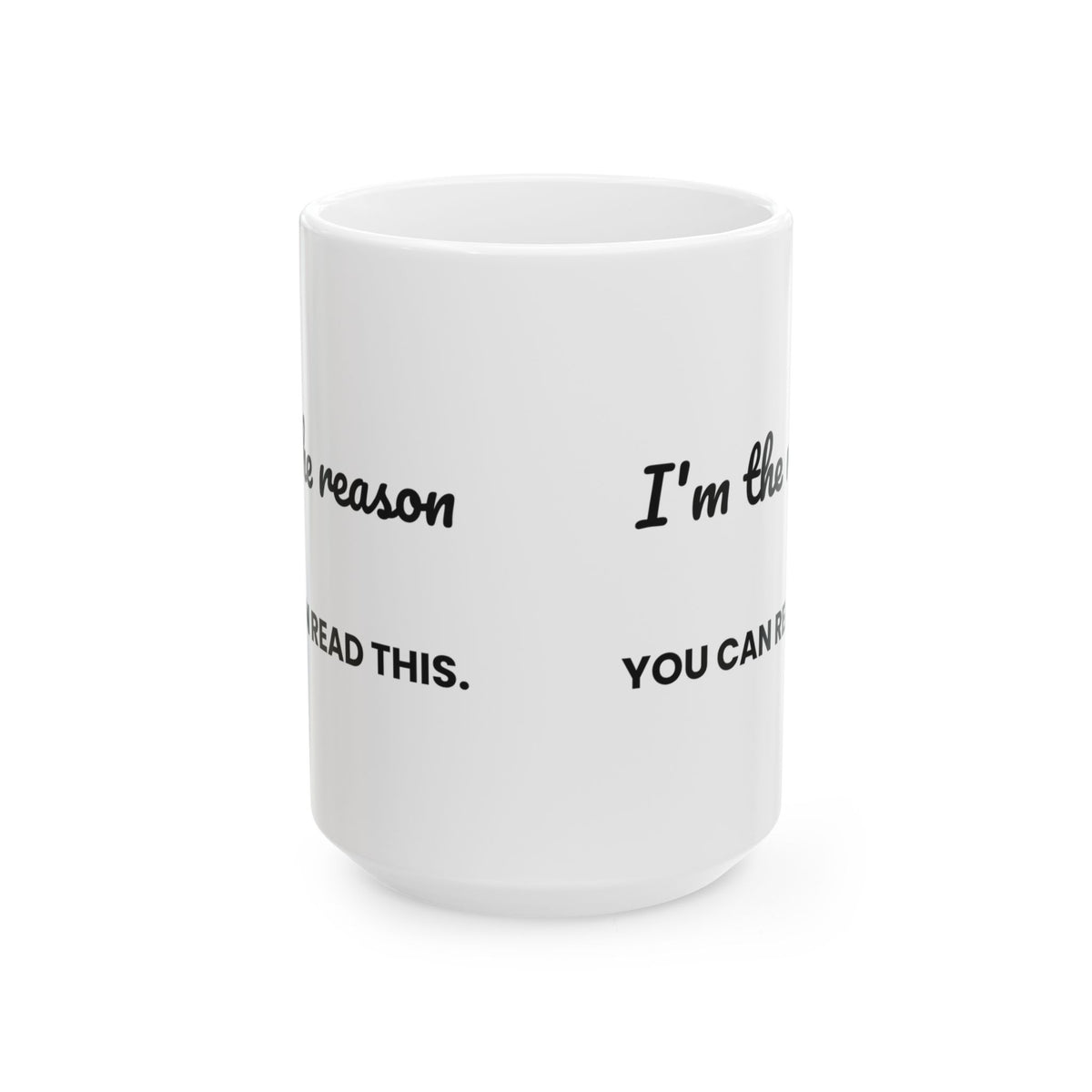 Funny Teacher Coffee Mug I'm The Reason You Can Read This