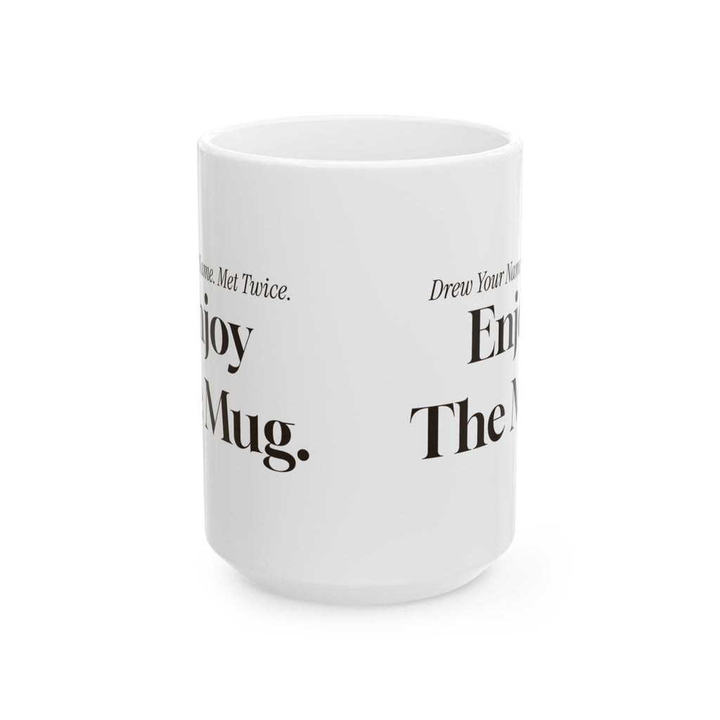 Funny Secret Santa Coffee Mug Drew Your Name Met Twice Enjoy The Mug
