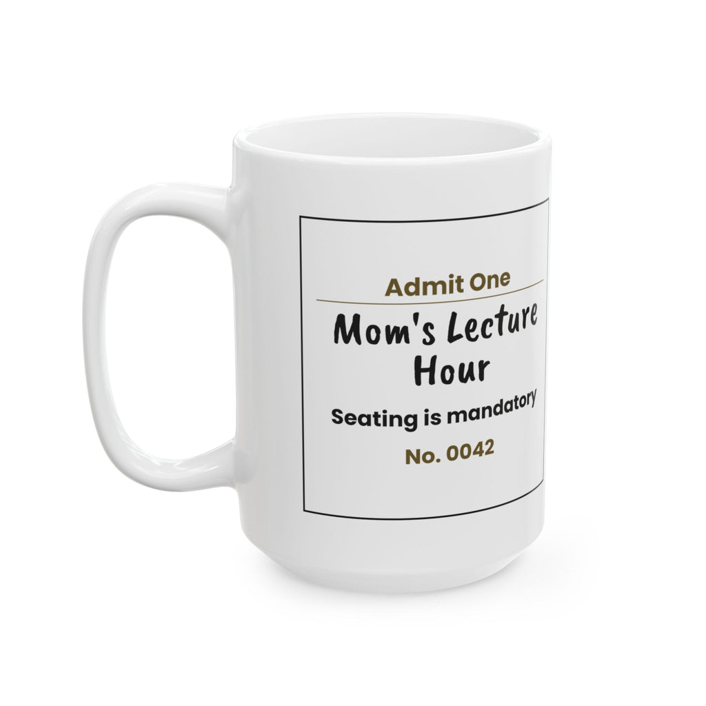 Funny Mom Lecture Hour Ticket Coffee Mug For Moms