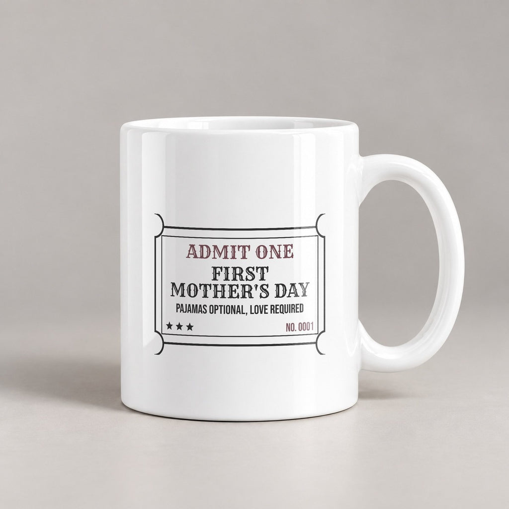 New Mom Coffee Mug Admit One First Time Mom Ticket For New Moms - photo 2