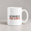 Funny Dad Mug Ask Your Mother Case Closed - photo 1