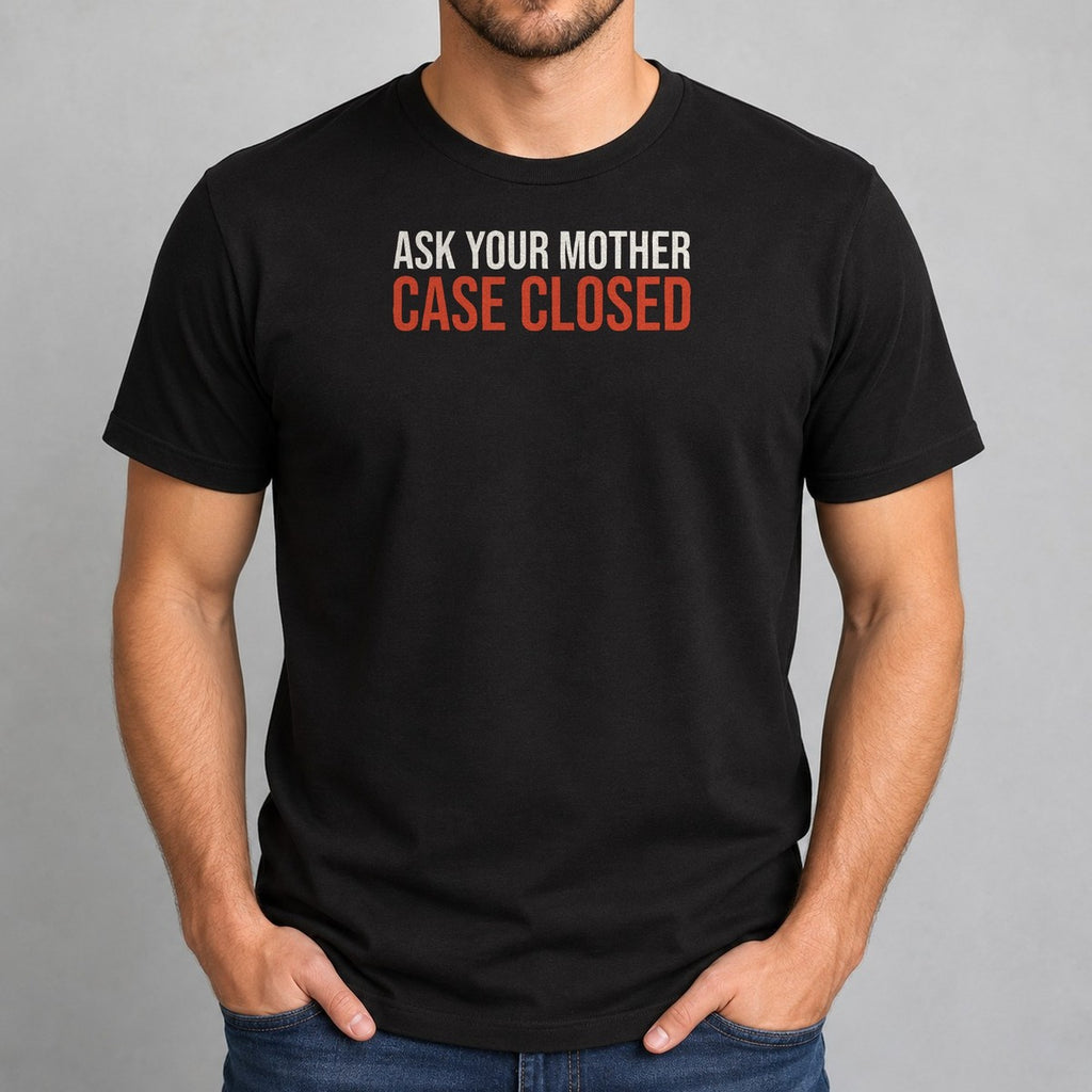Funny Dad Shirt Ask Your Mother Case Closed - photo 2