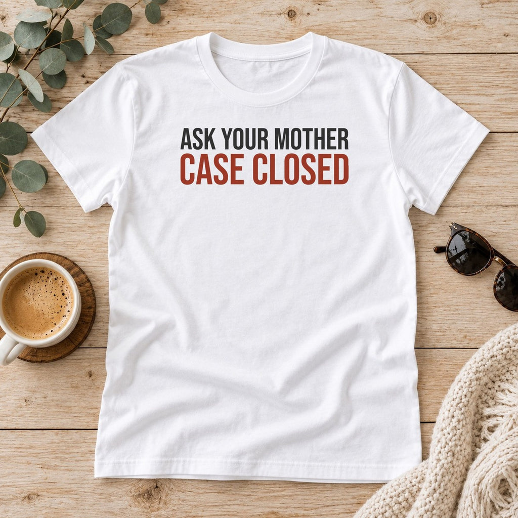 Funny Dad Shirt Ask Your Mother Case Closed - photo 3
