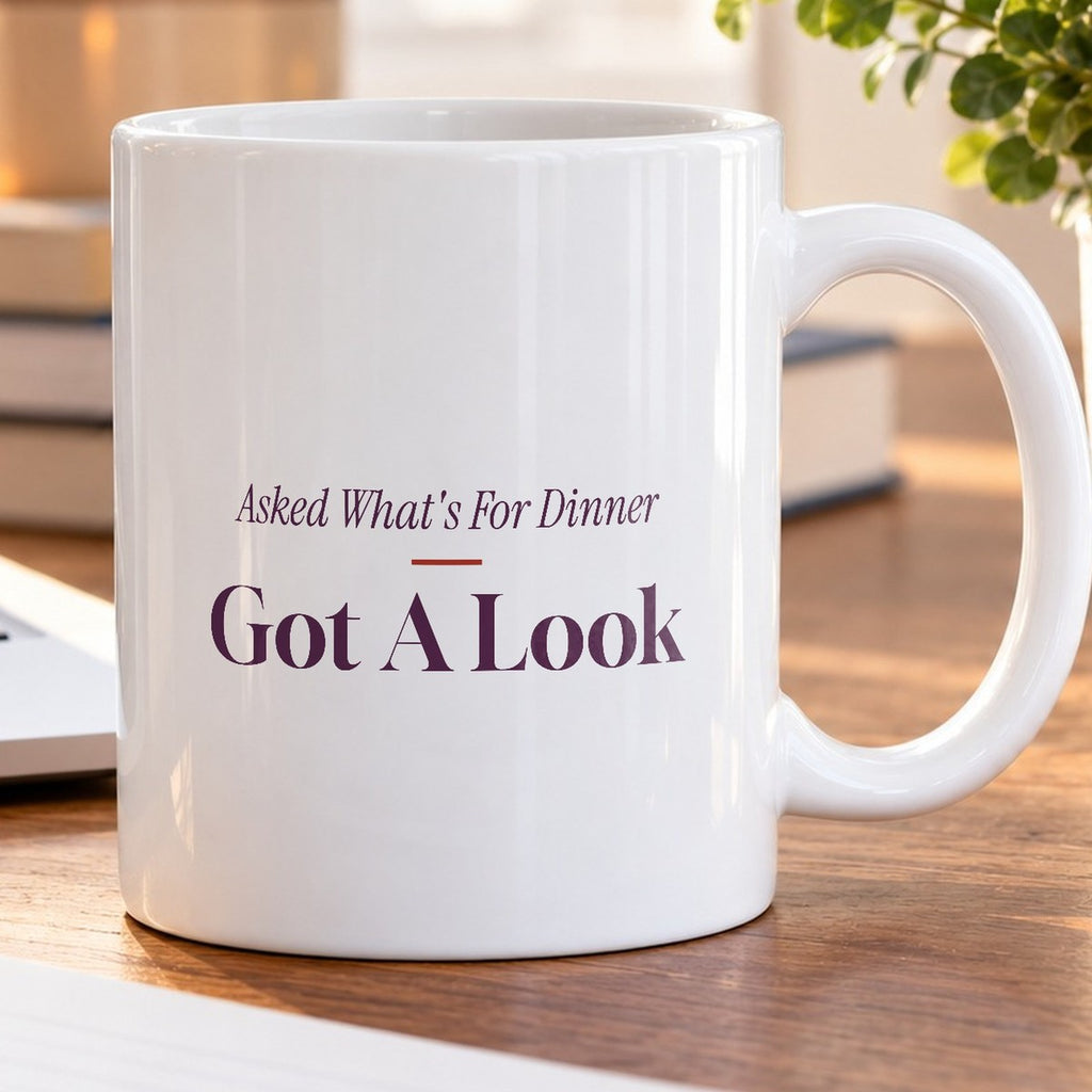 Funny Wife Coffee Mug Asked What's For Dinner Got A Look - photo 5