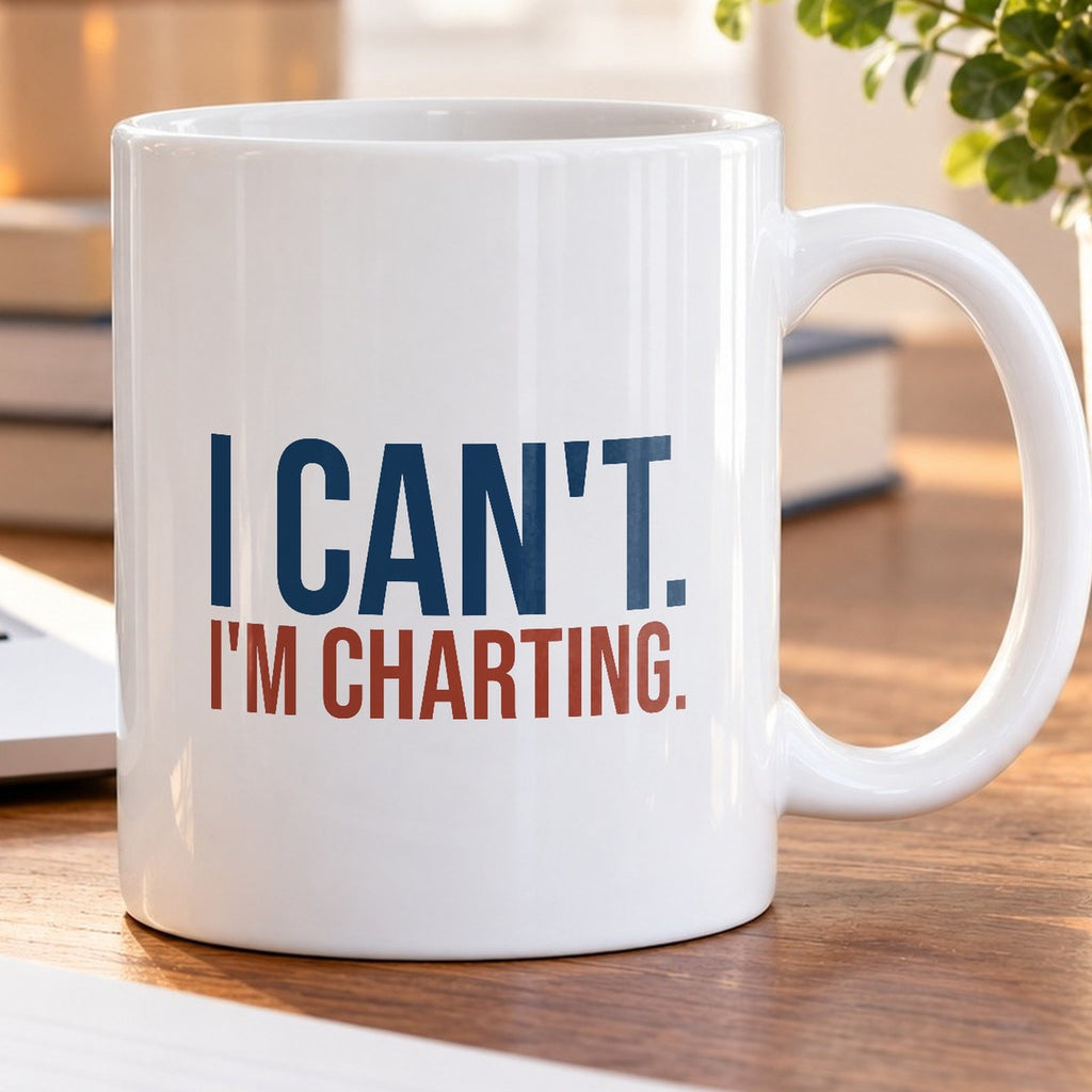 Funny Nurse Coffee Mug I Can't I'm Charting For Nurses - photo 5