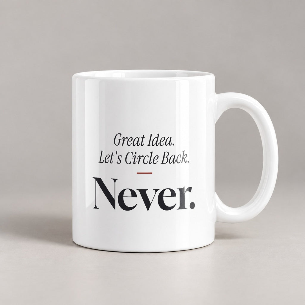 Funny Sarcastic Coffee Mug Great Idea Let's Circle Back For Coworkers - photo 3