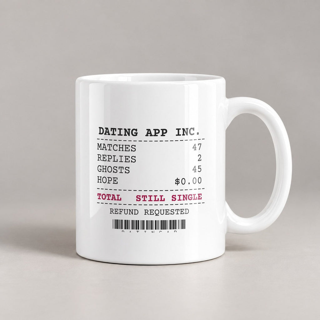 Funny Single Coffee Mug Dating App Receipt 47 Matches For Her Him - photo 3
