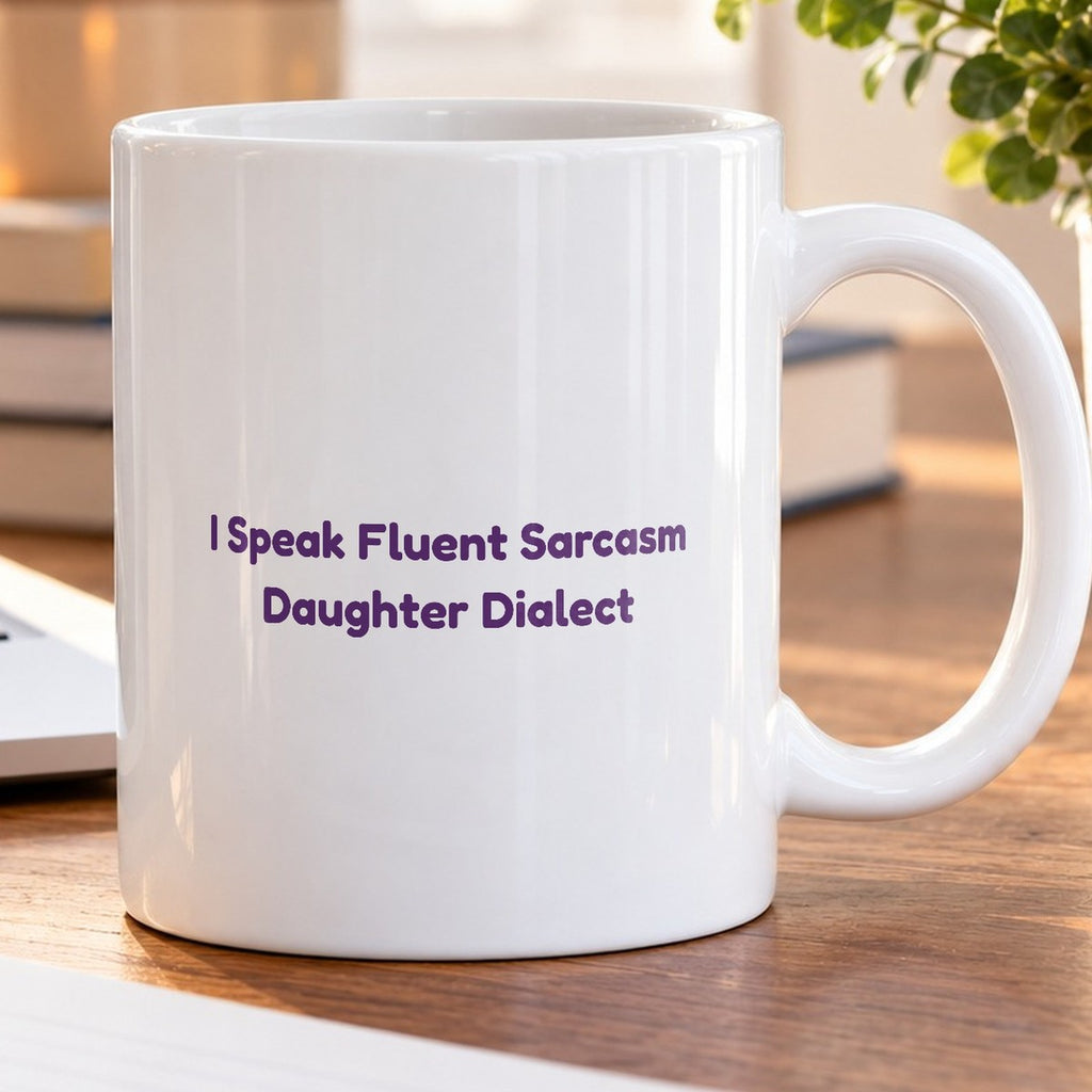 Funny Daughter Mug I Speak Fluent Sarcasm - photo 5