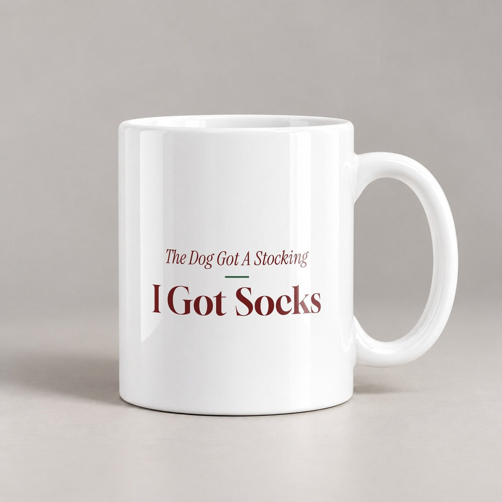 Funny Christmas Dog Coffee Mug The Dog Got A Stocking I Got Socks - photo 3