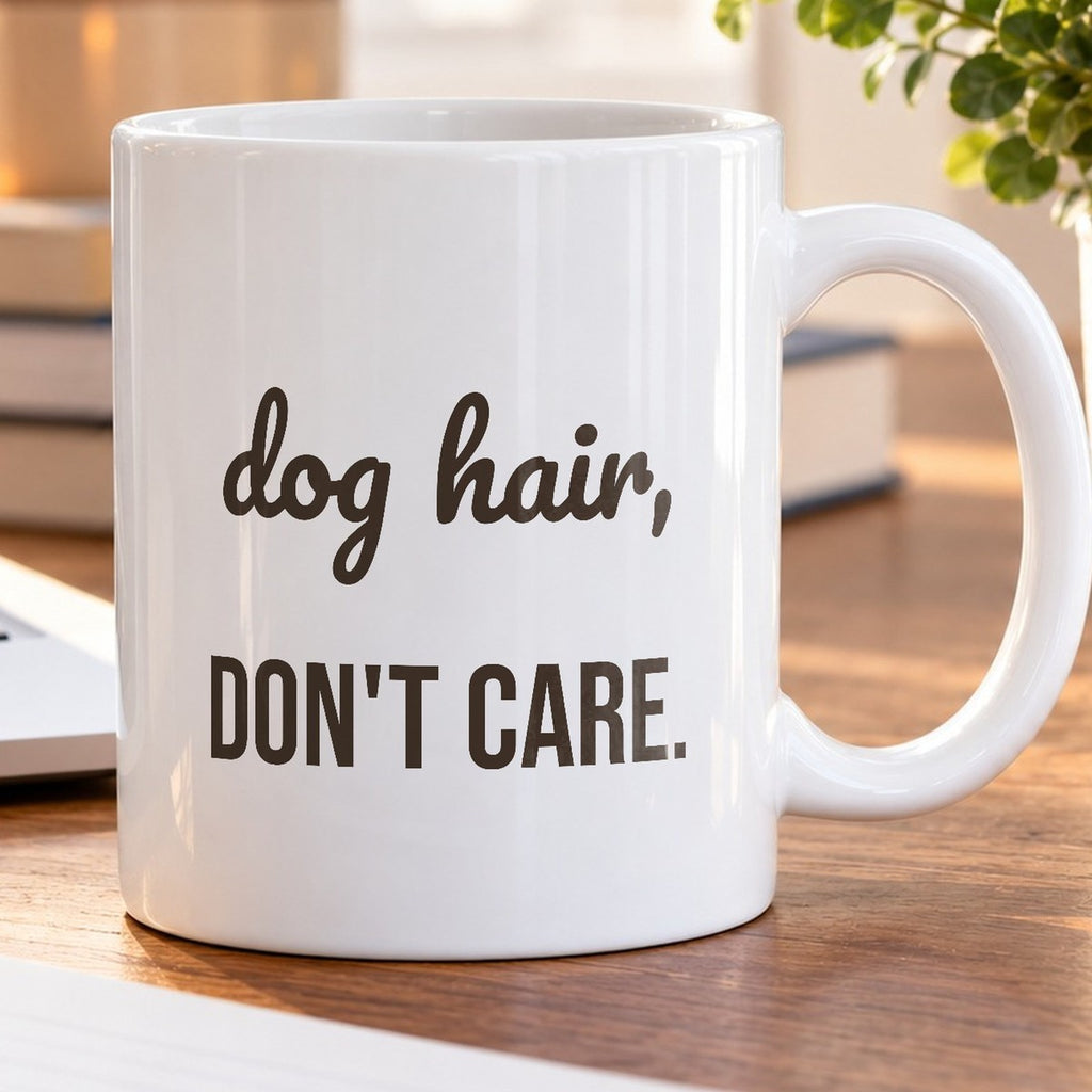 Dog Hair Dont Care Funny Coffee Mug For Dog Mom - photo 5