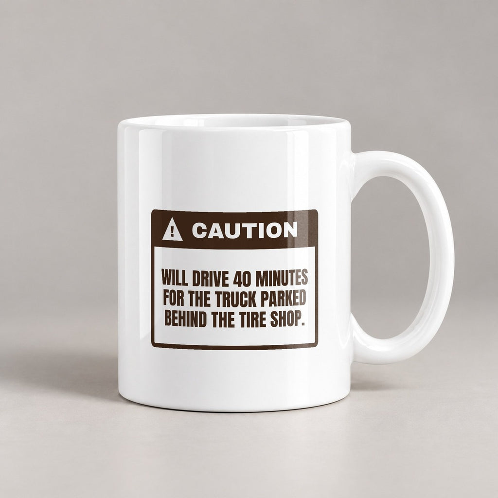 Funny Taco Coffee Mug Drives 40 Minutes For The Tire Shop Truck - photo 2