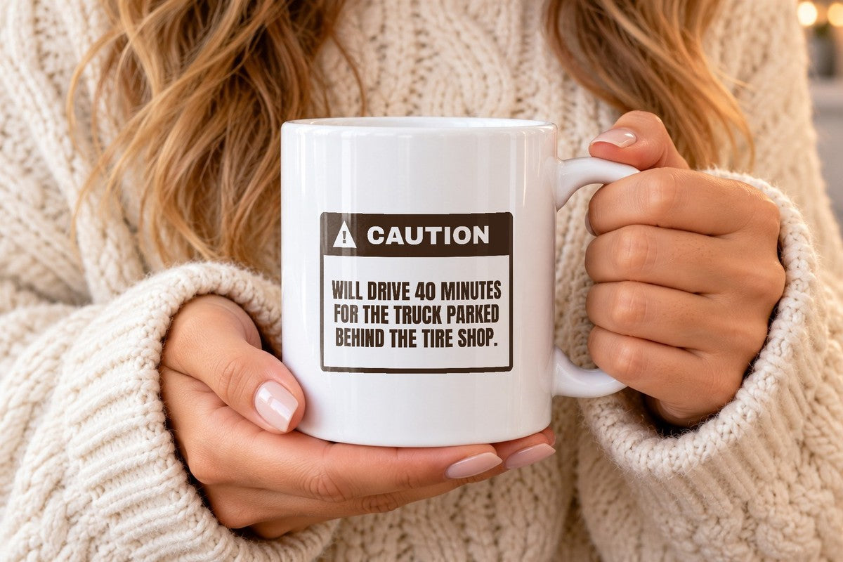 Funny Taco Coffee Mug Drives 40 Minutes For The Tire Shop Truck - photo 3
