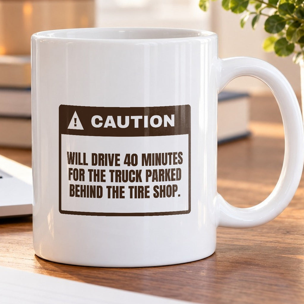 Funny Taco Coffee Mug Drives 40 Minutes For The Tire Shop Truck - photo 5