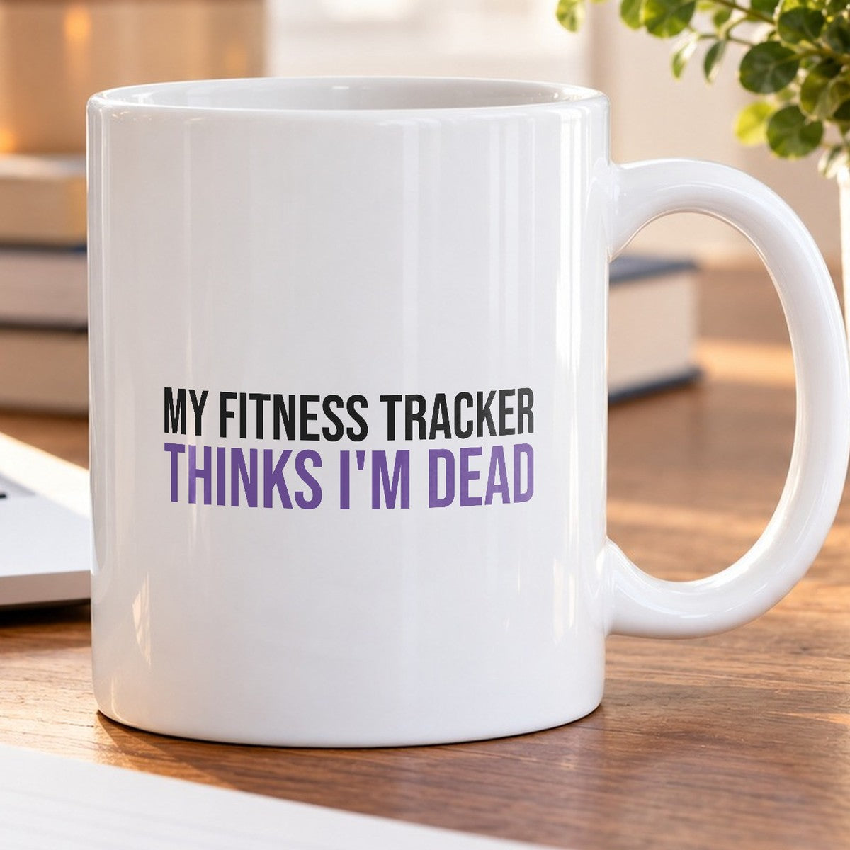 Funny Introvert Mug My Fitness Tracker Thinks I'm Dead - photo 5