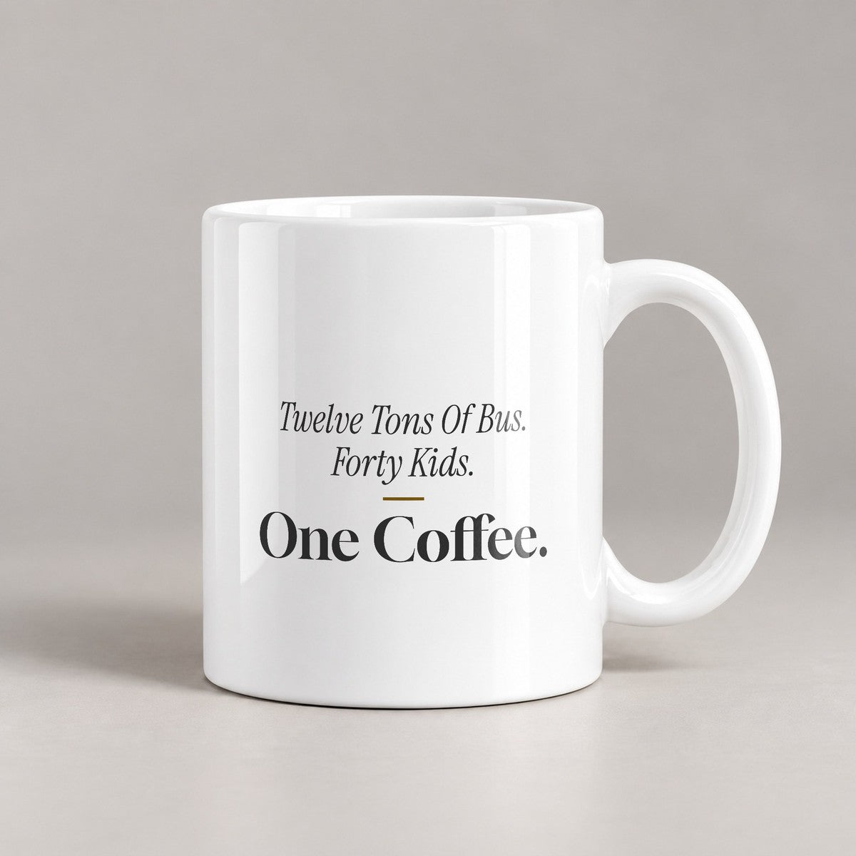 Funny Bus Driver Coffee Mug Twelve Tons Of Bus Forty Kids One Coffee - photo 2