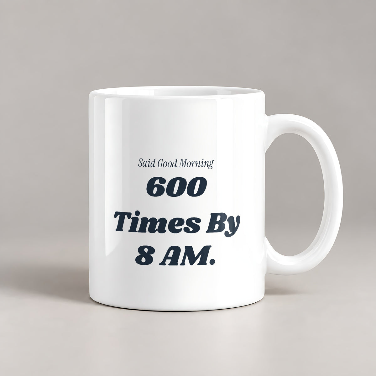 Funny Principal Coffee Mug Said Good Morning 600 Times Before The Bell - photo 1