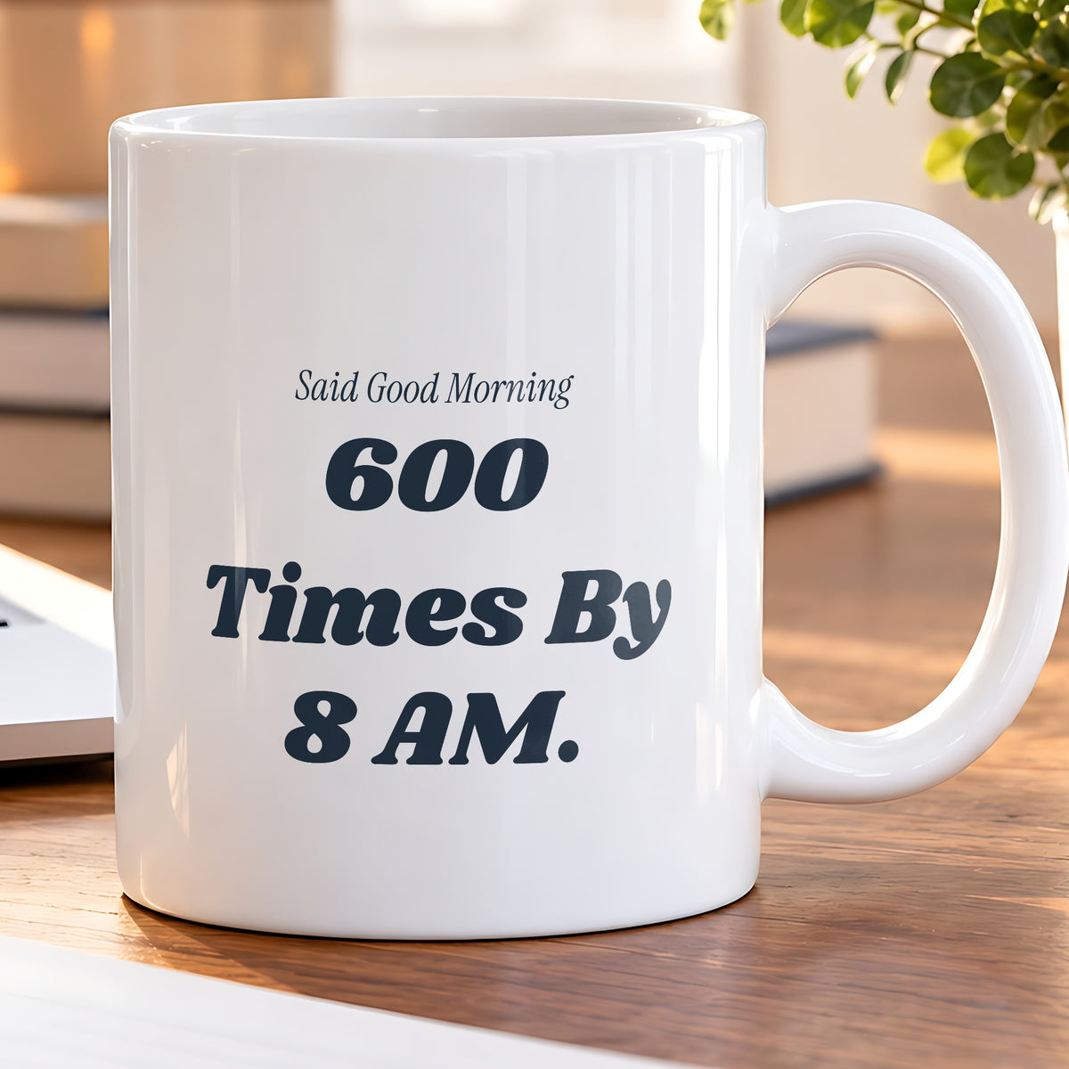 Funny Principal Coffee Mug Said Good Morning 600 Times Before The Bell - photo 5