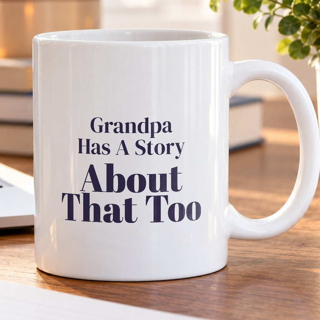 Funny Grandpa Coffee Mug Grandpa Has A Story About That Too - photo 5