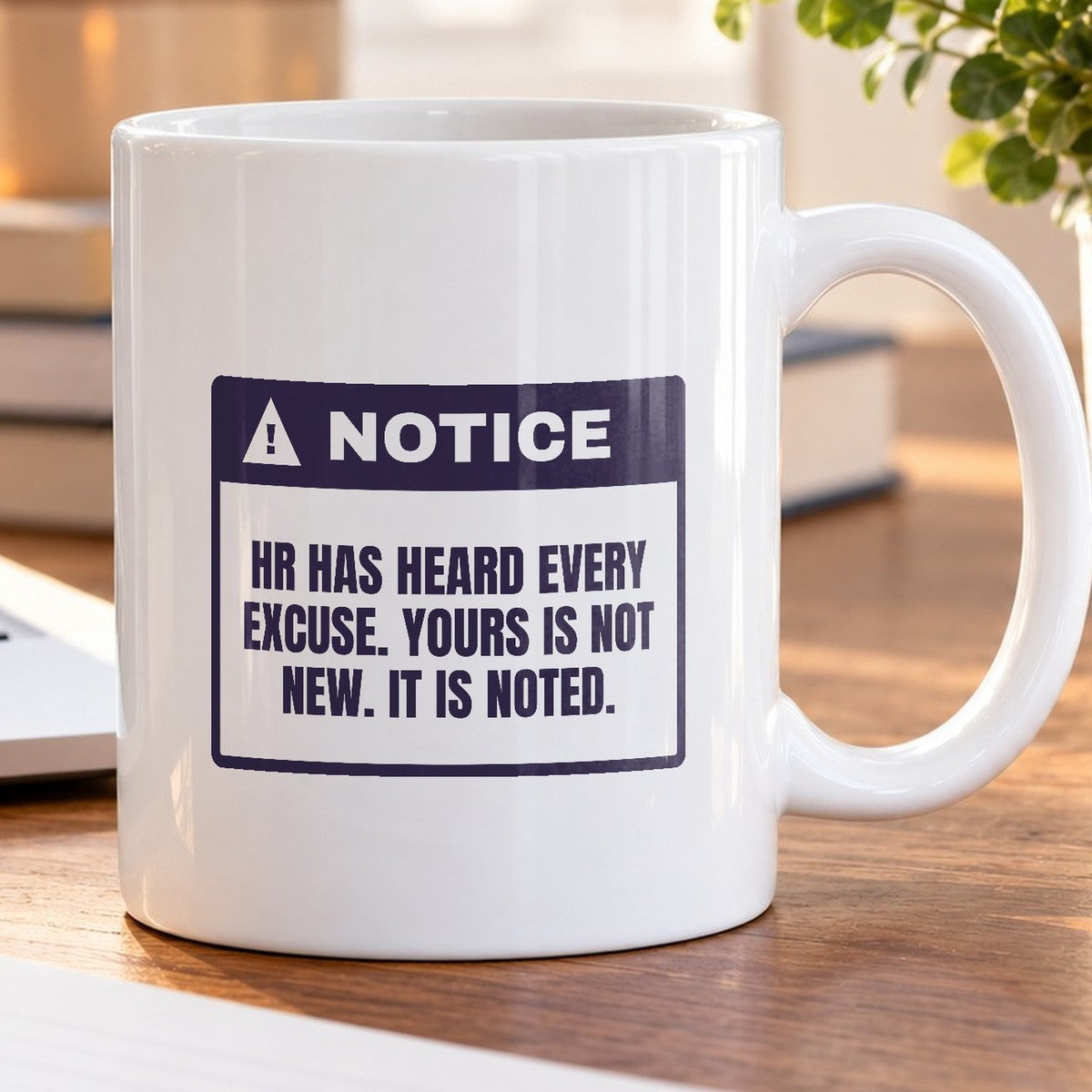 Funny HR Coffee Mug Heard Every Excuse Yours Is Noted Warning - photo 5