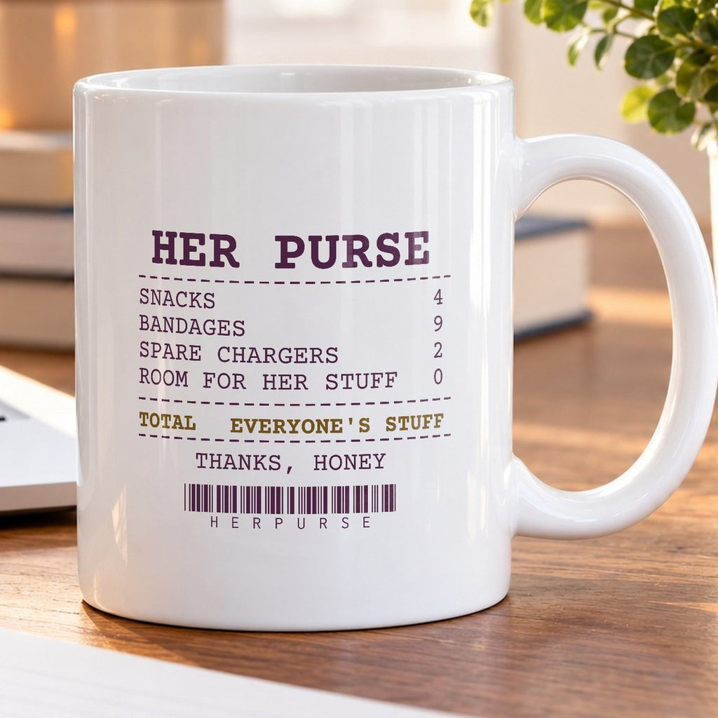 Funny Wife Coffee Mug Her Purse Holds Everyone's Stuff Receipt - photo 5