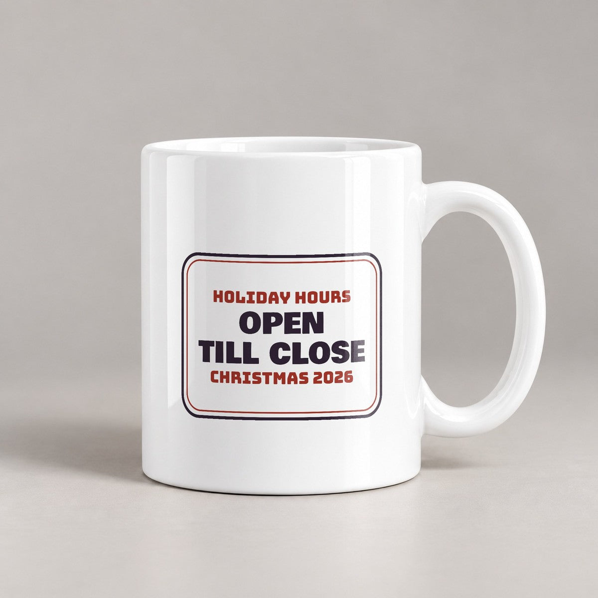Funny Christmas Retail Coffee Mug Holiday Hours Open Till Close Sign - photo 2