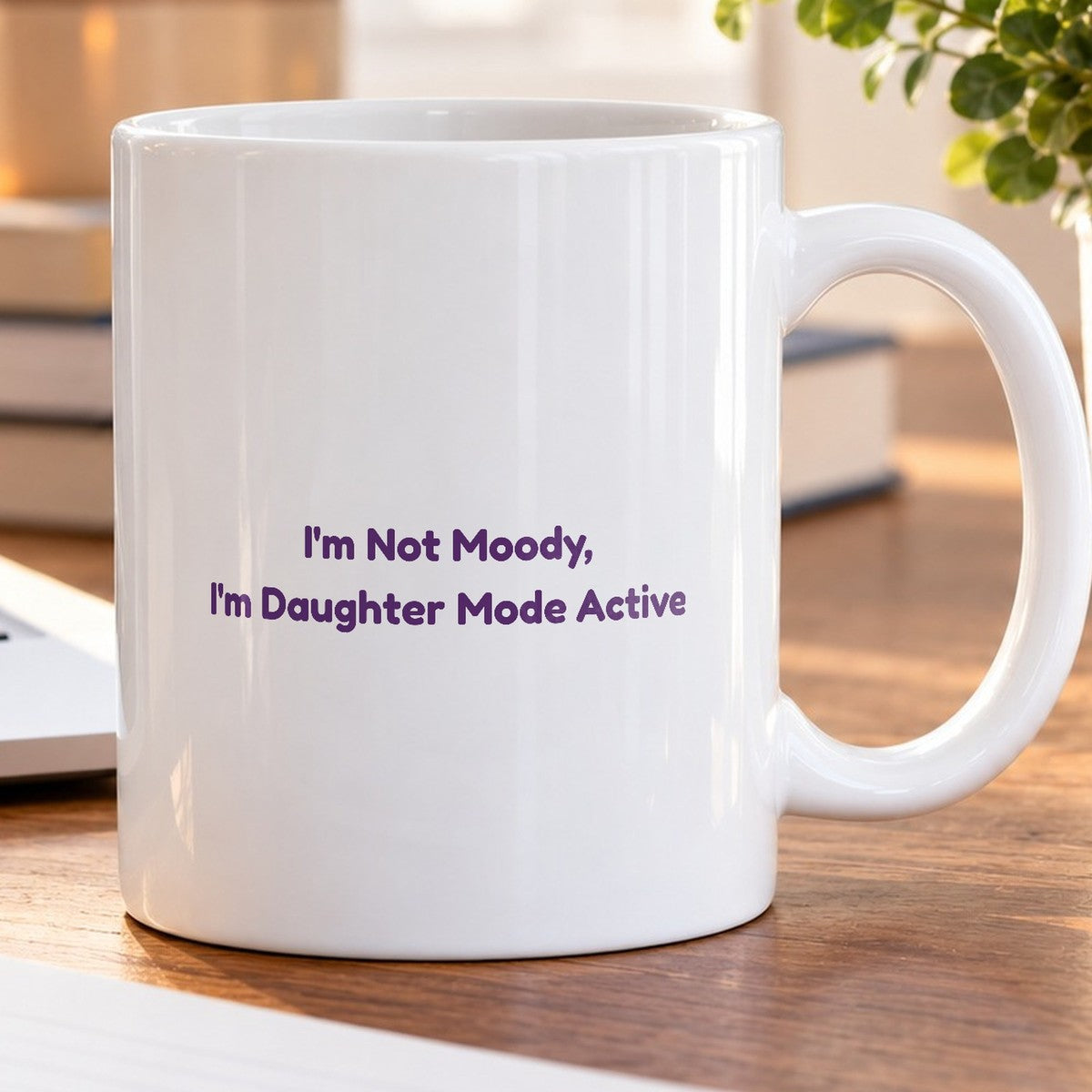Daughter Coffee Mug I'm Not Moody Daughter Mode Active - photo 5