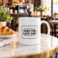 Funny Coffee Lover Mug Last Cup Brews Next Pot Sign For Coffee Drinkers - photo 1