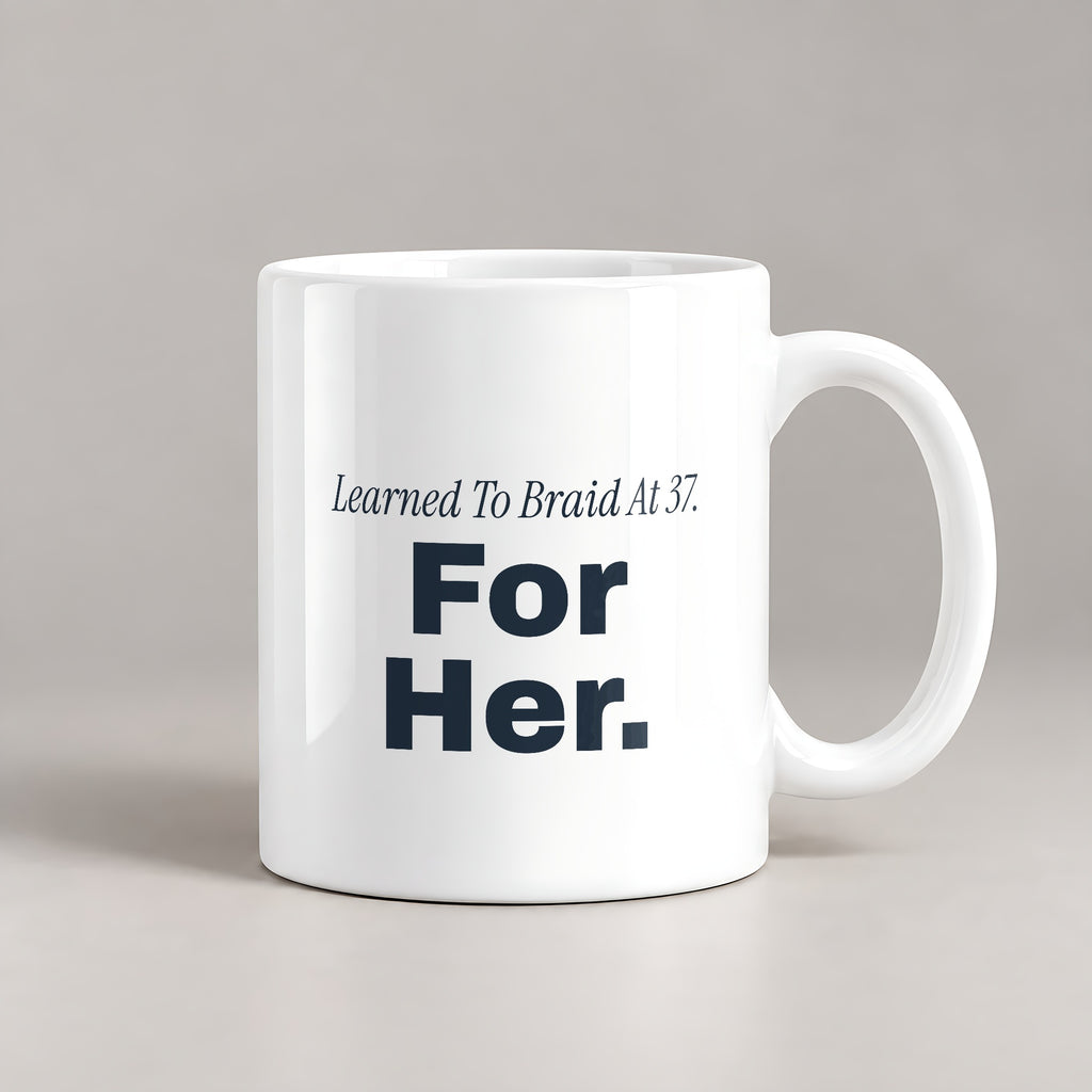 Dad Of Daughters Coffee Mug Learned To Braid At 37 For Her - photo 1
