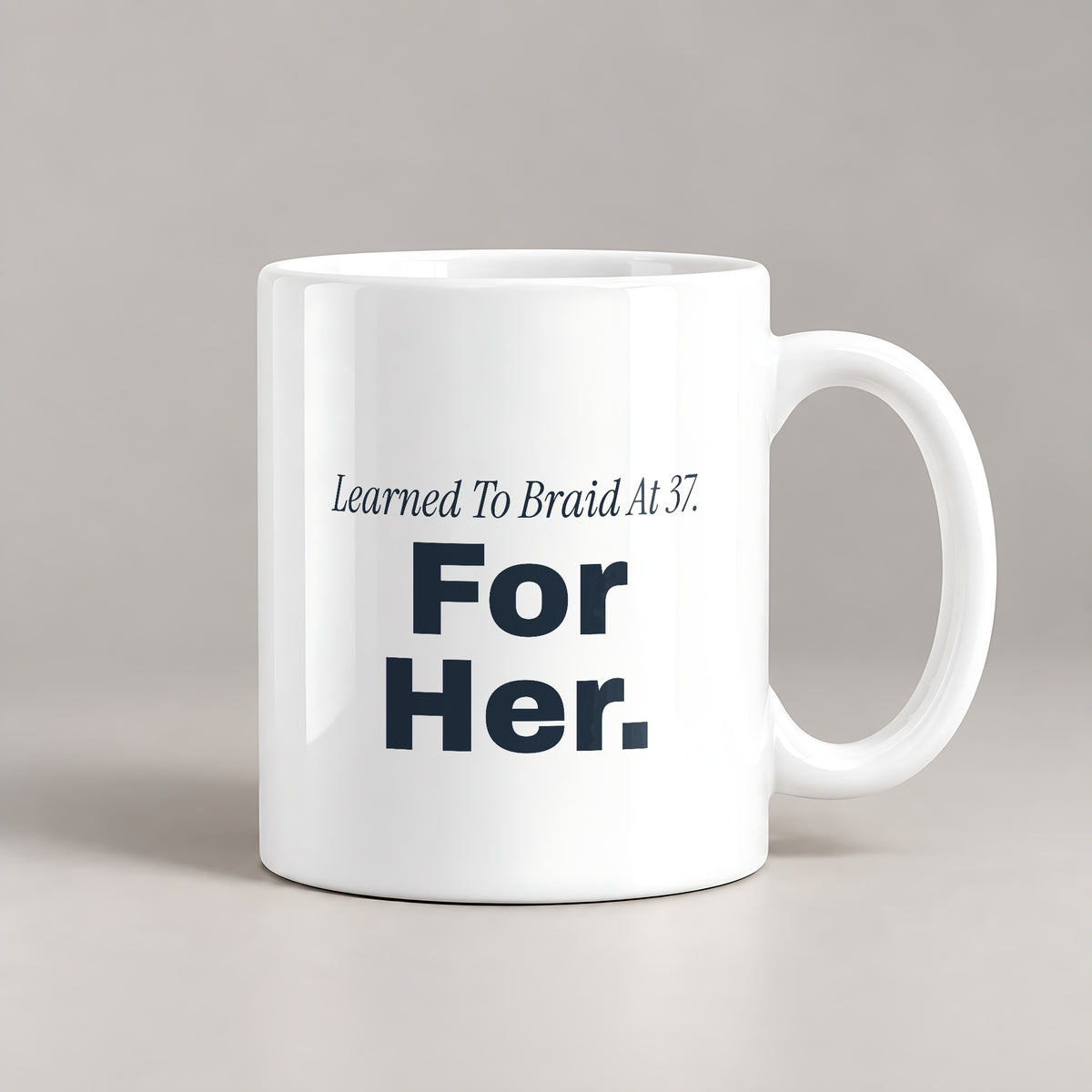 Dad Of Daughters Coffee Mug Learned To Braid At 37 For Her - photo 1
