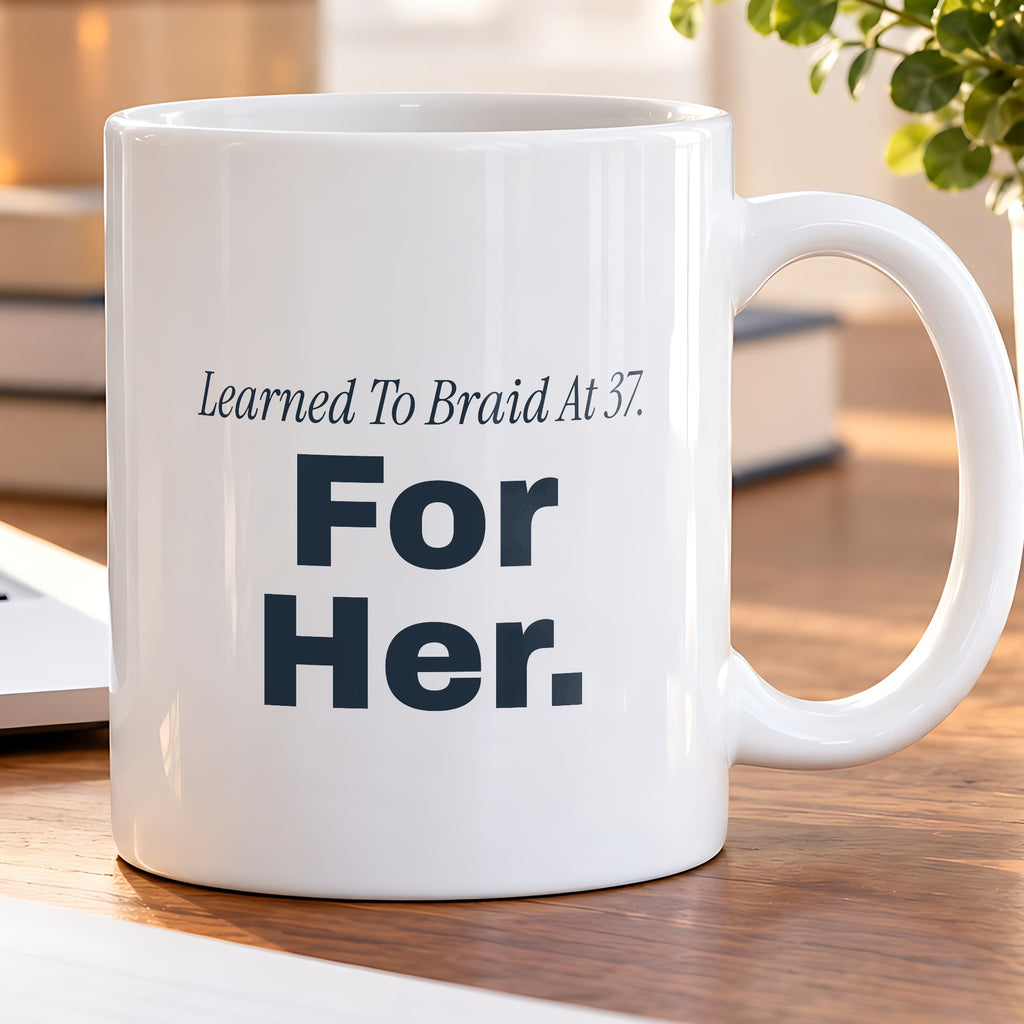 Dad Of Daughters Coffee Mug Learned To Braid At 37 For Her - photo 5